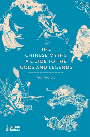 The Chinese Myths: A Guide to the Gods & Legends