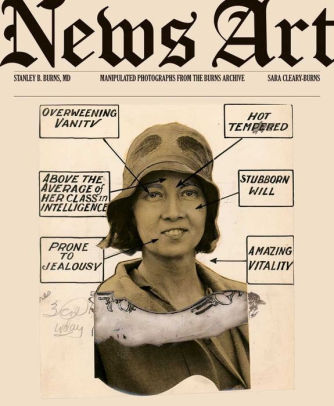 News Art: Manipulated Photographs from the Burns Archive
