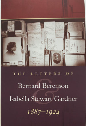 The Letters of Bernard Berenson and Isabella Stewart Gardner 1887-1924