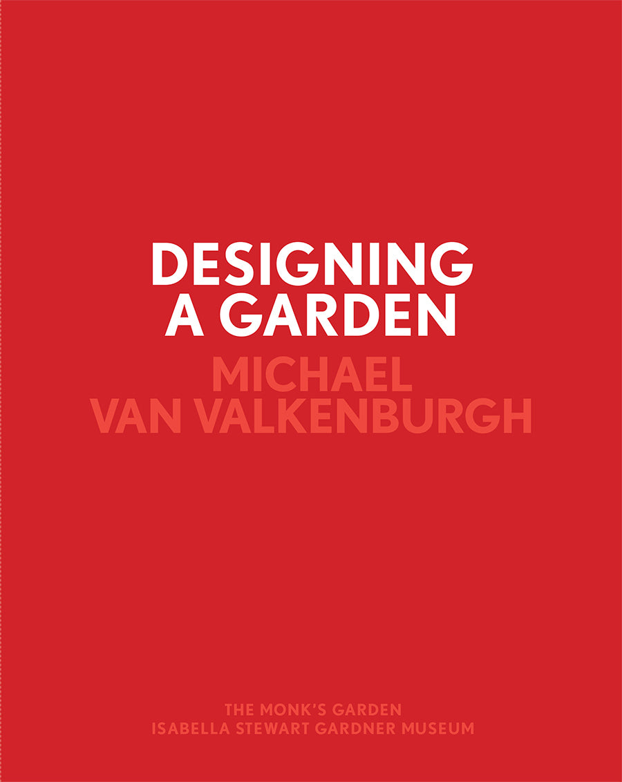Designing a Garden: The Monk's Garden at the Isabella Stewart Gardner Museum
