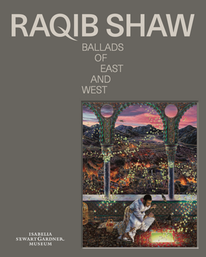 Raqib Shaw: Ballads of East & West