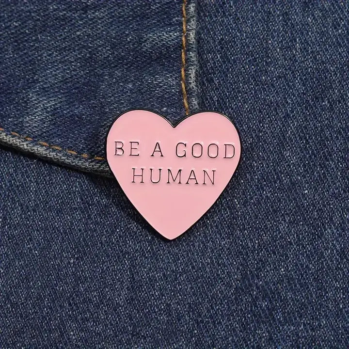 "Be A Good Human" Heart Pin