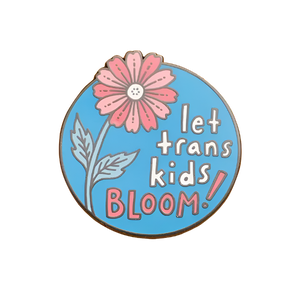 Let Trans Kids Bloom Enamel Pin