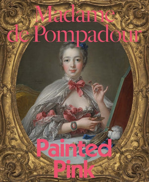 Madame Pompadour: Painted Pink