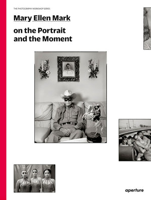 Mark Ellen Mark on the Portrait and the Moment