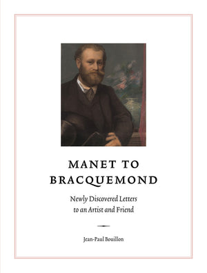 Manet to Bracquemond: Unknown Letters to and Artist