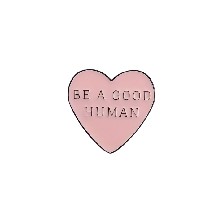 "Be A Good Human" Heart Pin