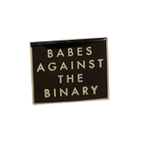 Babes Against the Binary Enamel Pin