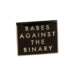 Babes Against the Binary Enamel Pin