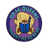 Drag Queens Taught Me to Read Enamel Pin