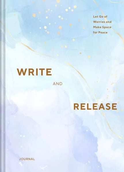 Write and Release Journal: Let Go of Worries & Make Space for Peace