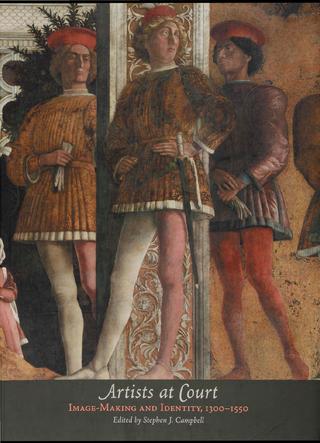 Artists at Court : Image-Making and Identity, 1300-1550