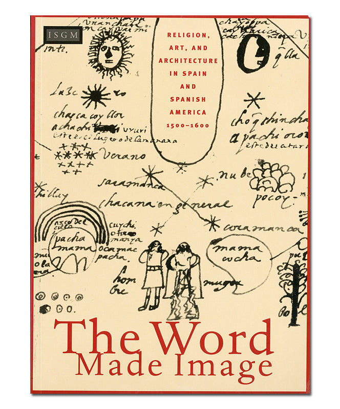 The Word Made Image: Religion, Art, and Architecture in Spain and Spanish America, 1500–1600