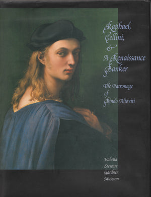 Raphael, Cellini, & A Renaissance Banker: The Patronage of Bindo Altoviti