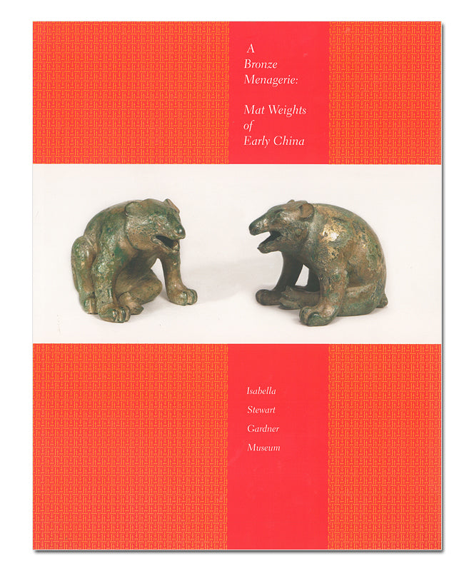 A Bronze Menagerie: Mat Weights of Early China
