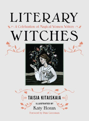 Literary Witches: A Celebration of Magical Women