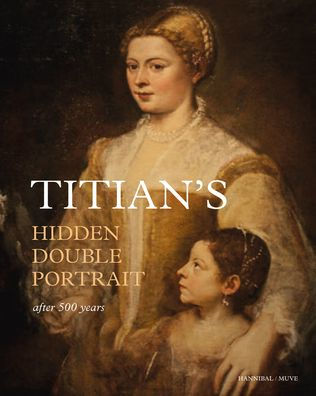 Titian's Hidden Double Portrait: Unveiled After 500 Years