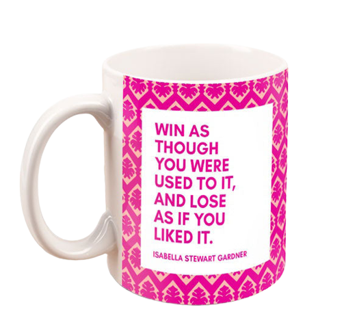 Isabella Quote Mug: "Win as Though You Were Used to It"