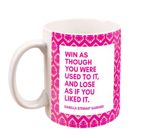Isabella Quote Mug: "Win as Though You Were Used to It"