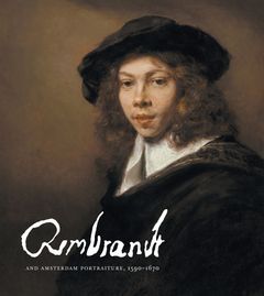 Rembrandt & Amsterdam Portraiture, 1590-1670